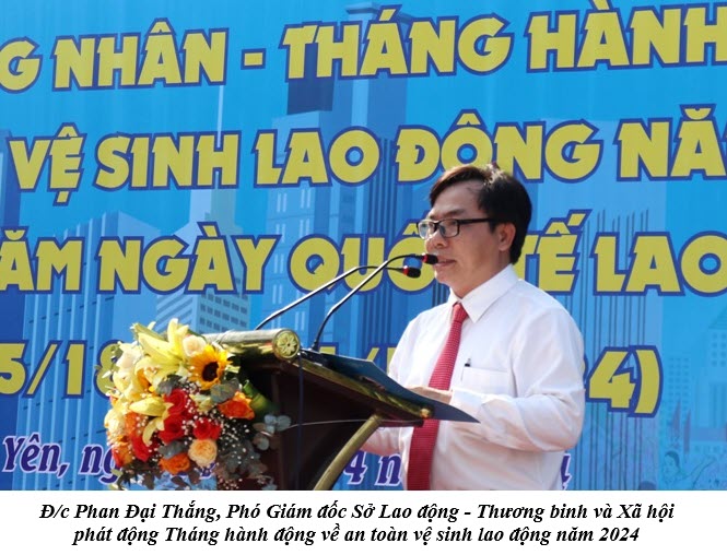 Đ/c Phan Đại Thắng, Phó Giám đốc Sở Lao động - Thương binh và Xã hội  phát động Tháng hành động về an toàn vệ sinh lao động năm 2024